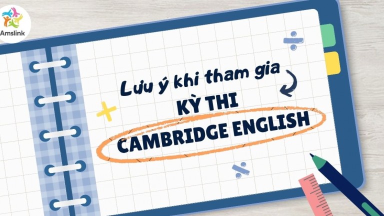 LƯU Ý QUAN TRỌNG KHI THAM GIA KỲ THI CAMBRIDGE ENGLISH
